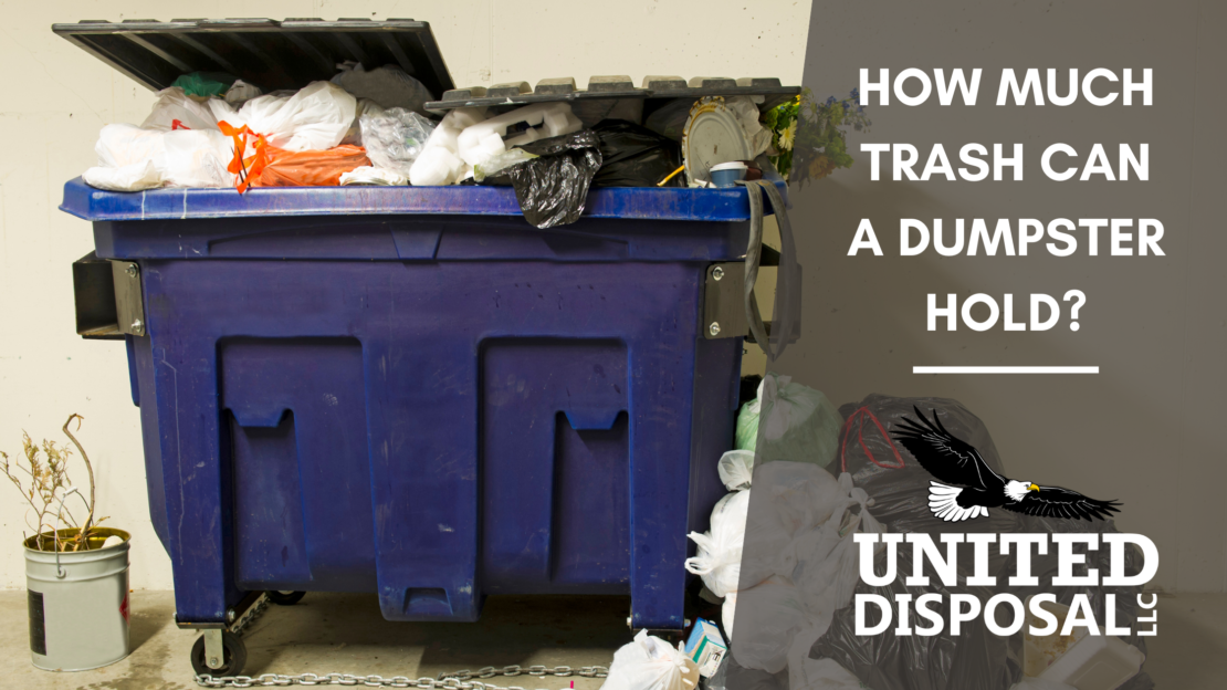 how-much-trash-can-a-dumpster-hold-united-disposal-llc